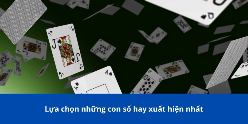 Lựa chọn những con số hay xuất hiện nhất