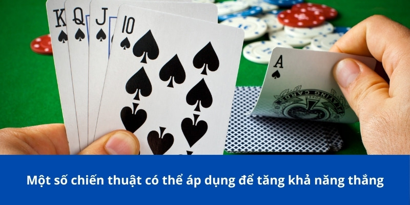 Một số chiến thuật có thể áp dụng để tăng khả năng thắng