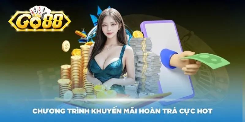 Đừng lo lắng khi thua cược bạn sẽ được hoàn tiền ngay lập tức
