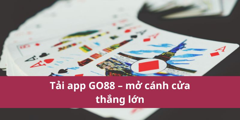 Tải app GO88 – mở cánh cửa thắng lớn